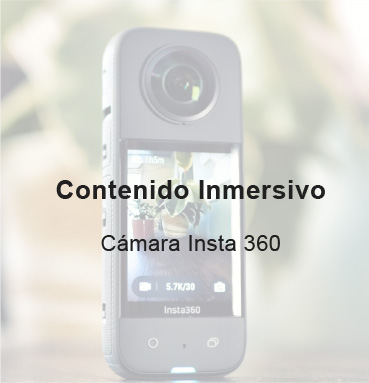 Contenido Inmersivo
Cámara Insta 360